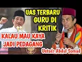 Download Lagu VIRAL ‼️ GURU MISKIN KALAU MAU KAYA JADI PEDAGANG - USTADZ ABDUL SOMAD 