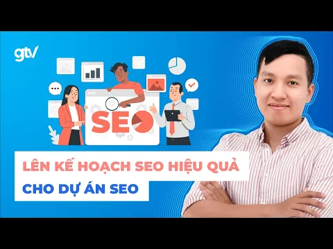 Lập Kế Hoạch & Quản lý dự án SEO Hiệu Quả - Cách lên chiến lược, kế hoạch & Quản lý dự án từ A - Z