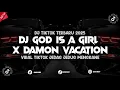 Download Lagu DJ GOD IS A GIRL X DAMON VACATION JJ VIRAL TIKTOK 2025 MENGKANE