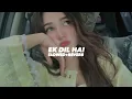 Download Lagu Ek Dil Hai (Slowed And Reverb) - Insane Ashraf 