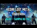 Lagu Sampai Ku Mati – Nano | Rock Cover (Emotional Version) Versi 1