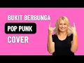 Download Lagu Bukit Berbunga  Cover - Pop Punk Version