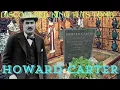 HOWARD CARTER discovered the tomb of King Tut
