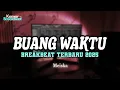 DJ BUANG WAKTU BREAKBEAT TERBARU 2025