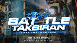 Download DJ TAKBIRAN TRAP BATTLE TERBARU 2024 BASS BLAYER AMUNISI TAKBIRAN KELILING ( Jsb Music Official ) MP3