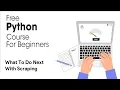 What To Do Next With Scraping - Python Full Course for Beginners 2023