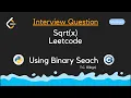 Sqrt x Optimal Square Root Calculation using Binary Search Leetcode 69 Explained