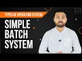 Simple Batch System Complete Explanation