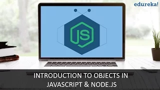 Objects in Javascript and Node js Node js Tutorial for Beginners - Part 1 Edureka