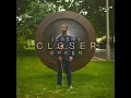 Closer