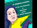 K-Drama School - Ep 33 My Princess and RealFeel with Dr Bambi Haggins