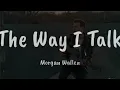Morgan Wallen - The Way I Talk (Lyrics)🎶