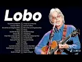 Download Lagu Best of Lobo 2025 - Lobo Greatest Hits - Greatest Soft Rock Classics and Romantic Hits from the 70s