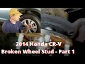Defeated by a 2 dollar part Broken wheel stud on a Honda CRV gets the better of me