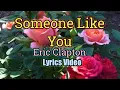 Download Lagu Someone Like You - Eric Clapton (Lyrics Video)