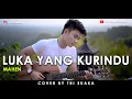 Download Lagu LUKA YANG KURINDU - MAHEN (LIRIK) COVER BY TRI SUAKA