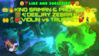 king saiman ft deejay zebra sa musiq u0026 pro tee violin vs trumpet