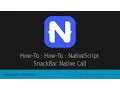 How-To NativeScript SnackBar Native Call