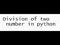 Division of two number program in python