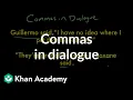 Commas in dialogue Punctuation Grammar Khan Academy