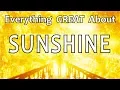 Everything GREAT About Sunshine