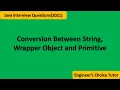 Conversion between String Wrapper Object and Primitive Java Interview Questions 2021