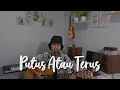 Download Lagu Putus Atau Terus - Judika (Cover)