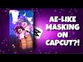AE-LIKE MASKING ON CAPCUT tutorial free