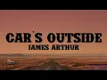 Download Lagu James Arthur - Car's Outside (Lyrics) MP3