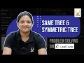 Identifying Same Symmetric Trees Smart Sessions - Smart Interviews