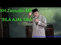 Lagu CERAMAH (alm) KH ZAINUDIN MZ. || BILA AJAL TIBA..