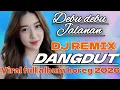 Lagu DJ DEBU DEBU JALANAN DANGDUT REMIX VIRAL FULL BASS PALING ASYIK DI DENGAR 2026
