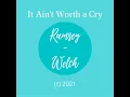 It Ain't Worth a Cry