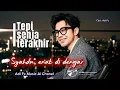 Lagu TEPI SENJA TERAKHIR,BY ADI FC,Lagu pop Melayu syahdu menyentuh hati 