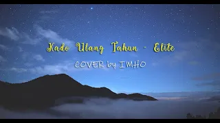 Download KADO ULANG TAHUN - ELITE (COVER by IMHO) Lirik MP3