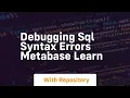 debugging sql syntax errors metabase learn