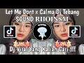 Download Lagu LET ME DOWN X CALMA DJ TEBANG SOUND 𝐑𝐈𝐈𝐎𝐈𝐍𝐒𝐌 | DJ I NEED YOU I NEED YOU I NEED YOU RIGHT NOW VIRAL!