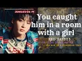 Jungkook FF you caught h m redhanded n a r m with a g rl after lying to you -