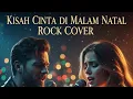 Lagu ROMANTIS! Kisah Cinta di Malam Natal | Rock Cover Penuh Haru (Edisi Natal 2025)