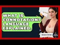 What Is Connotation Language Explained - The Daily Definition