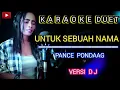 Lagu Untuk sebuah nama (pance Pondaag)- karaoke duet  - versi dj mix/ Cover by Jana