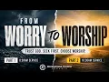 8 30AM From Worry to Worship Regan Rona Pt 1