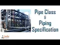 Pipe Class and Piping Specification - A Complete Guide