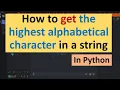 How to get the highest alphabetical character in a string in Python
