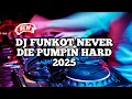 Download Lagu DJ FUNKOT NEVER DIE PUMPIN HARD 2025 | DJ PUMPIN SUPER HARD