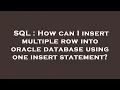 SQL How can I insert multiple row into oracle database using one insert statement