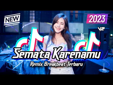Download MP3 DJ Semata Karenamu Breakbeat Remix Full Bass 2023