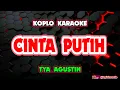 Download Lagu CINTA PUTIH KARAOKE- TYA AGUSTIN @koplokaraooke 