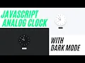 Analog Clock using HTML CSS JavaScript With Dark Mode JavaScript Clock Project