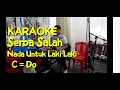Download Lagu Karaoke lagu batak Serba Salah || Kunci C=Do nada untuk laki laki | Dongan's Trio serba salah karoke